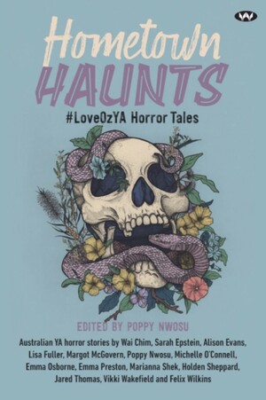 ﻿Hometown Haunts: #LoveOzYA Horror Tales by Poppy Nwosu