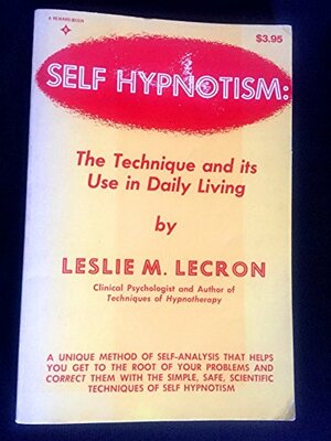 Self Hypnotism: The Technique and Its Use in Daily Living by Leslie Lecron