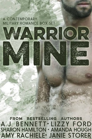 Warrior Mine (Contemporary Military Romance Box Set) by Amanda Hough, Amy Rachiele, Sharon Hamilton, A.J. Bennett, Lizzy Ford, Janie Storer