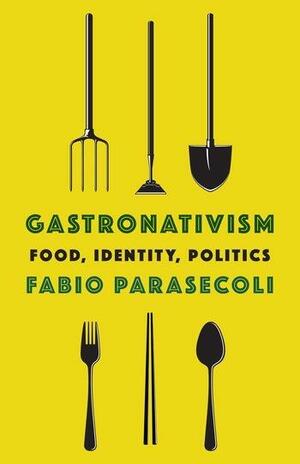 Gastronativism: Food, Identity, Politics by Fabio Parasecoli, Kosmos