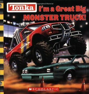 I'm a Great Big Monster Truck by Michael Anthony Steele