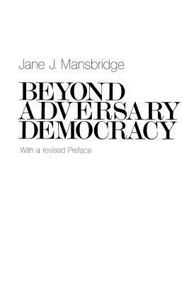 Beyond Adversary Democracy by Jane J. Mansbridge