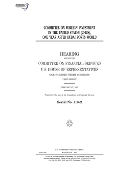 Committee on Foreign Investment in the United States (CFIUS), one year after Dubai Ports World by Committee on Financial Services (house), United S. Congress, United States House of Representatives