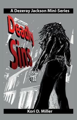 Deadly Sins: A Dezeray Jackson Mini-Series by Kori D. Miller