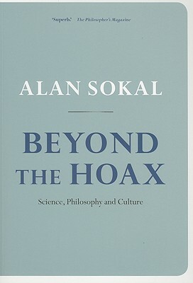 Beyond the Hoax: Science, Philosophy and Culture by Alan Sokal