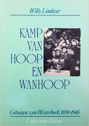 Kamp van Hoop en Wanhoop by Willy Lindwer