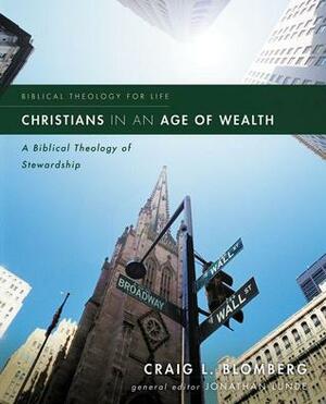 Christians in an Age of Wealth: A Biblical Theology of Stewardship by Craig L. Blomberg