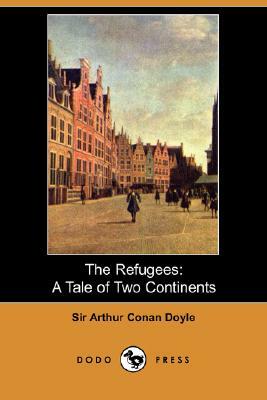 The Refugees: A Tale of Two Continents (Dodo Press) by Arthur Conan Doyle