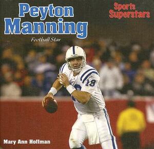 Peyton Manning: Football Star by Mary Ann Hoffman