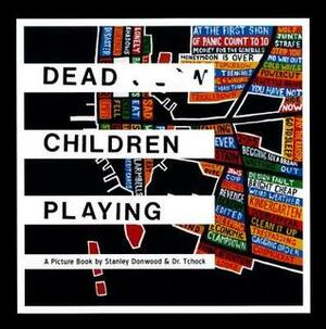 Dead Children Playing by K. Tchock, Thom Yorke, Stanley Donwood