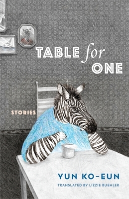 Table for One: Stories by Yun Ko-eun, Lizzie Buehler
