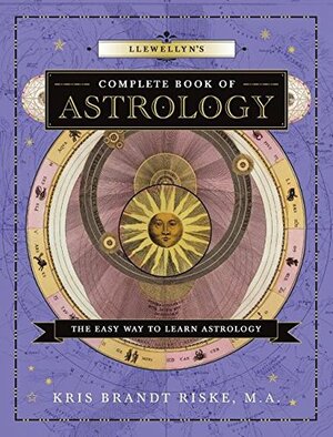 Llewellyn's Complete Book of Astrology by Kris Brandt Riske