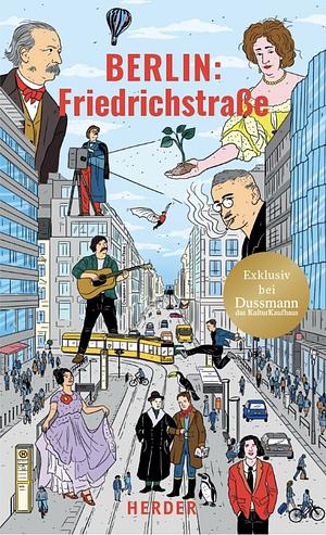 BERLIN: Friedrichstraße  by Oliver Domzalski, Dr. Patrick Oelze