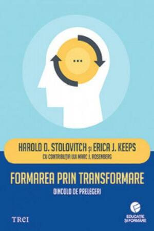 Formarea prin transformare. Dincolo de prelegeri by Harold D. Stolovitch, Erica J. Keeps