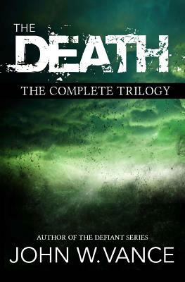 The Death: The Complete Trilogy by John W. Vance