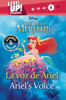 Ariel's Voice / La Voz de Ariel (English-Spanish) (Disney the Little Mermaid) (Level Up! Readers) by 