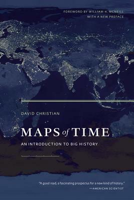 Maps of Time: An Introduction to Big History by David Christian