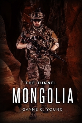 The Tunnel: Mongolia by Gayne C. Young