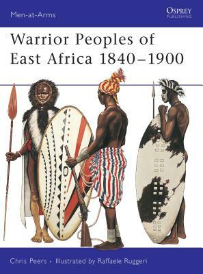 Warrior Peoples of East Africa 1840-1900 by Cj Peers