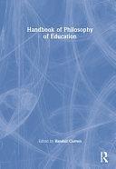 Handbook of Philosophy of Education by Randall R. Curren