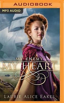 My Enemy, My Heart by Laurie Alice Eakes