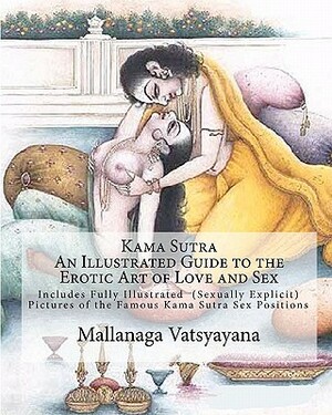 Kama Sutra: An Illustrated Guide to the Erotic Art of Love and Sex: Kama Sutra Sex Positions Pictures by Richard Francis Burton