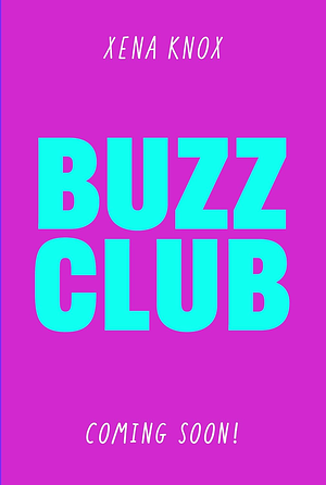 Buzz Club by Xena Knox