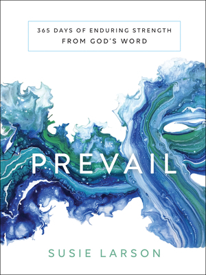 Prevail: 365 Days of Enduring Strength from God's Word by Susie Larson