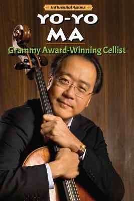 Yo-Yo Ma: Grammy Award-Winning Cellist by Jeanne Nagle