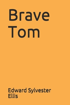 Brave Tom by Edward Sylvester Ellis