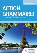 Action Grammaire! Fourth Edition: French Grammar for A Level by Geneviève García Vandaele, Phil Turk, Paul Shannon