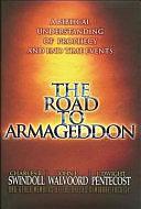 The Road to Armageddon by J. Dwight Pentecost, Charles R. Swindoll, Dwight L. Pentecost, John F. Walvoord