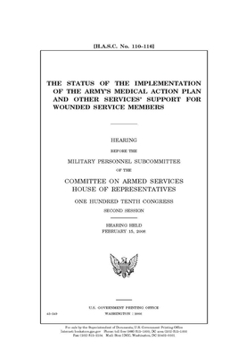 The status of the implementation of the Army's Medical Action Plan and other services' support for wounded service members by Committee on Armed Services (house), United States House of Representatives, United State Congress