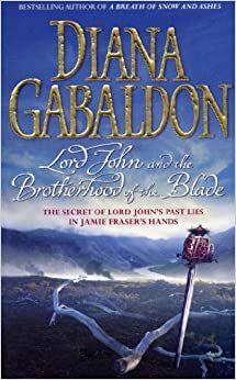 Lord John and the Brotherhood of the Blade by Diana Gabaldon