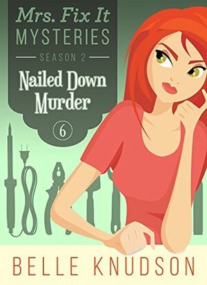 Nailed Down Murder by Belle Knudson