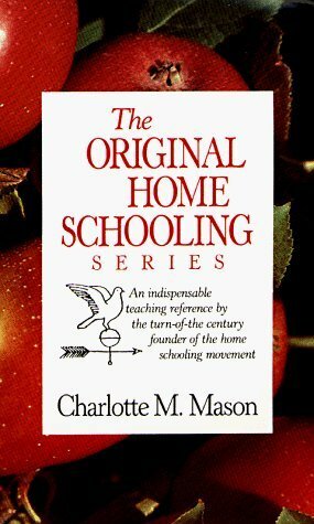 The Original Homeschooling Series by Charlotte M. Mason