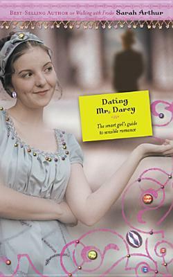 Dating Mr. Darcy by Sarah Arthur