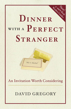 Dinner with a Perfect Stranger: An Invitation Worth Considering by David Gregory