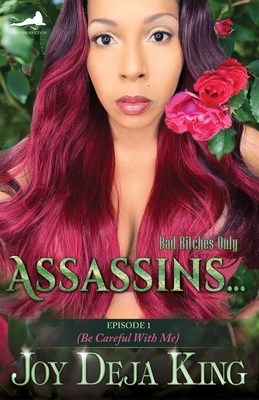 Assassins...: Episode 1 (Be Careful With Me) by Joy Deja King
