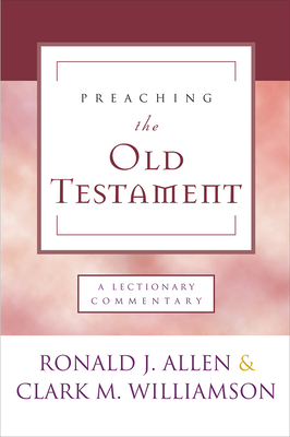 Preaching the Old Testament: A Lectionary Commentary by Ronald J. Allen, Clark M. Williamson