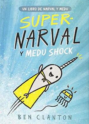 Super-Narval Y Medu Shock by Ben Clanton, Juventud