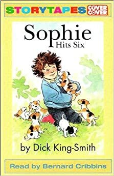 Sophie Hits Six: Abridged by Dick King-Smith, Bernard Cribbins