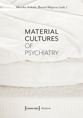 Material Cultures of Psychiatry by 