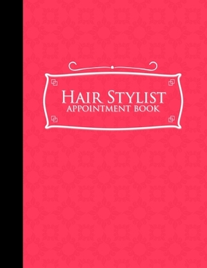 Hair Stylist Appointment Book: 6 Columns Appointment Organizer, Client Appointment Book, Scheduling Appointment Calendar, Pink Cover by Moito Publishing