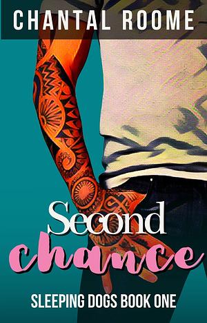 Second Chance: Sleeping dogs book 1  by Chantal Roome