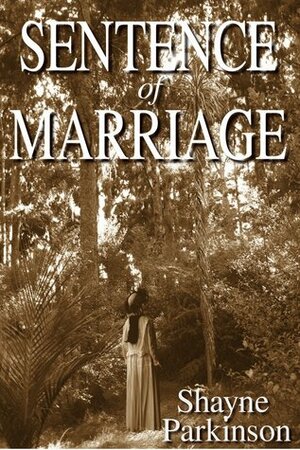 Sentence of Marriage by Shayne Parkinson