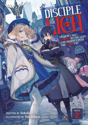 Disciple of the Lich: Or How I Was Cursed by the Gods and Dropped Into the Abyss! (Light Novel) Vol. 2 by Hihara Yoh, Nekoko