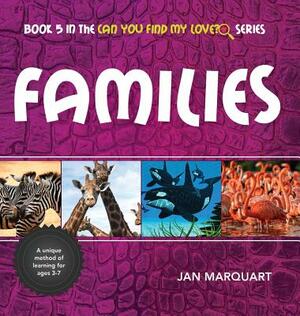 Families: Book 5 in the Can You find My Love? Series by Jan Marquart