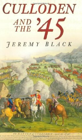 Culloden and the '45 by Jeremy Black