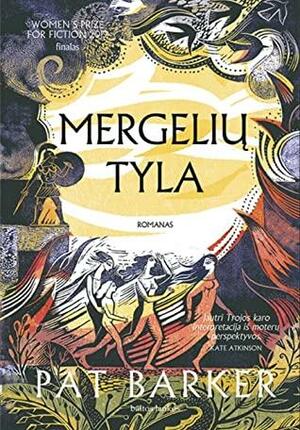 Mergelių tyla by Pat Barker